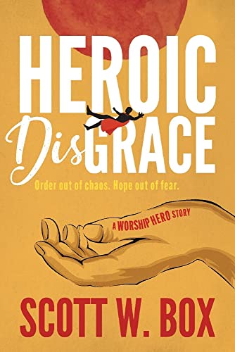Stock image for Heroic Disgrace: Order out of chaos. Hope out of fear. â   A Worship Hero Story for sale by Discover Books