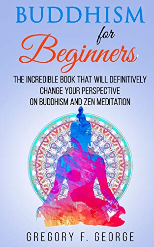 Beispielbild fr Buddhism for Beginners: the Incredible Book that will Definitively Change your Perspective on Buddhism and Zen Meditation zum Verkauf von WorldofBooks