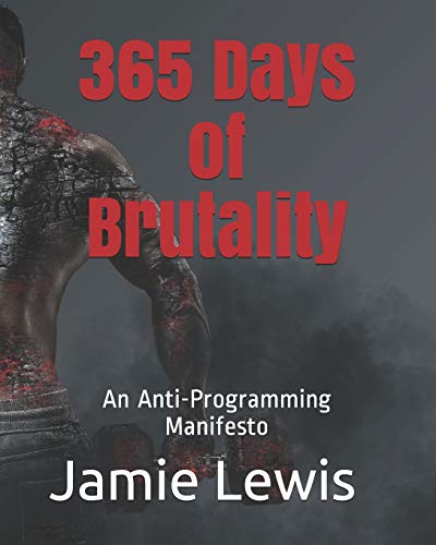 Imagen de archivo de 365 Days of Brutality: An Anti-Programming Manifesto a la venta por Lucky's Textbooks