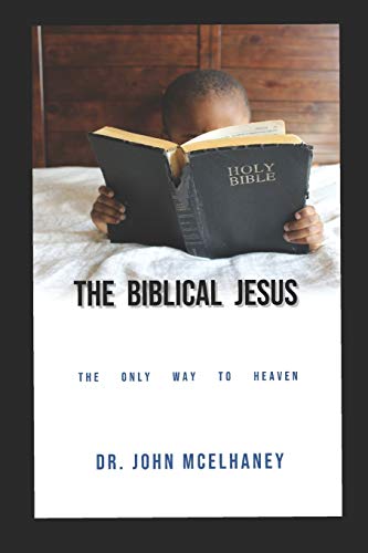 Stock image for The Biblical Jesus: The Only Way To Heaven for sale by Lucky's Textbooks