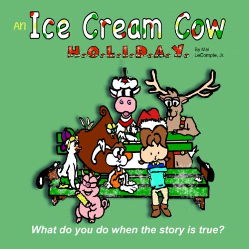 Stock image for An Ice Cream Cow H.O.L.I.D.A.Y.: What Do You Do When The Story Is True? (The Ice Cream Cow) for sale by Revaluation Books