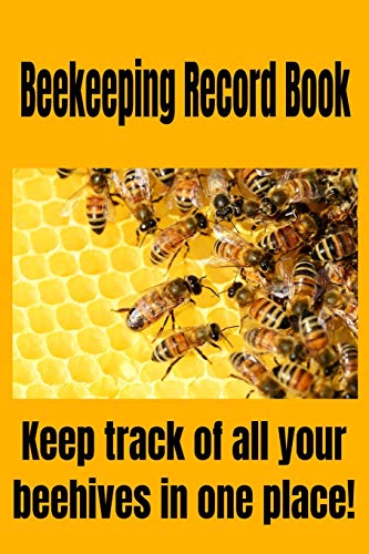 9781098638177: Beekeeping Record Book: Keep track of all your beehives in one place!