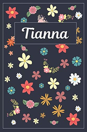 Imagen de archivo de Tianna: Lined Writing Notebook with Personalized Name | 120 Pages | 6x9 | Flowers a la venta por Revaluation Books