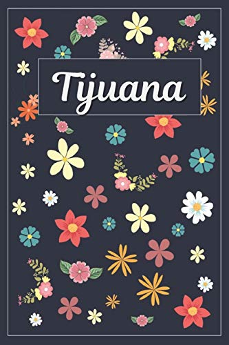 Stock image for Tijuana: Lined Writing Notebook with Personalized Name | 120 Pages | 6x9 | Flowers for sale by Revaluation Books