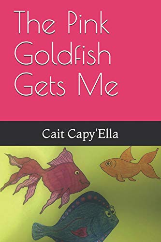 Stock image for The Pink Goldfish Gets Me for sale by THE SAINT BOOKSTORE