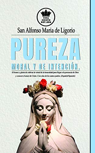 Imagen de archivo de Pureza moral y de intencin. El honor y gloria de cultivar la virtud de la honestidad para llegar a la presencia de Dios y conocer el amor de Cristo. . esposa de Jesucristo) (Spanish Edition) a la venta por Save With Sam