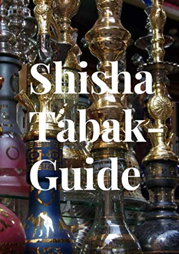 Stock image for Shisha Tabak-Guide: Shisha Tabak bewerten und dokumentieren for sale by Revaluation Books