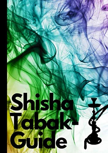 Stock image for Shisha Tabak-Guide: Shisha Tabak bewerten und dokumentieren for sale by Revaluation Books