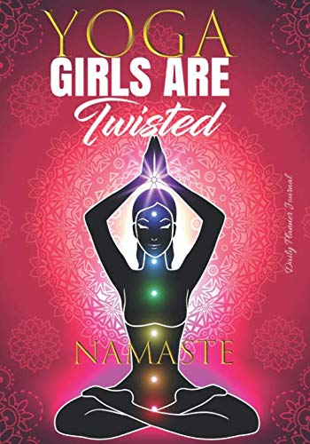 Stock image for Yoga Girls Are Twisted Namaste Daily Planner Journal: Cute Funny Appreciation Thank You or Birthday Yoga Gift Ideas For Yoga Lover Enthusiasts: . Mantra Agenda Organizer Notebook To Write In for sale by Revaluation Books