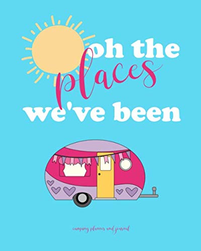 Stock image for Camping Planner and Journal: Oh The Places We've Been Prompted Book You Can Use To Plan and Document Up To 10 Amazing Camping Trips. for sale by Revaluation Books