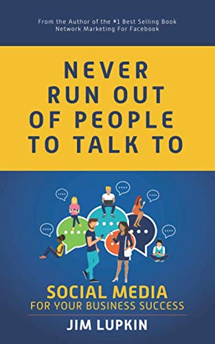 Beispielbild fr Never Run Out of People to Talk to: Social Media for your Business Success zum Verkauf von Bahamut Media