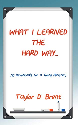 Stock image for What I learned The Hard Way: (10 Devotional Lessons for Young Ministers) for sale by Revaluation Books