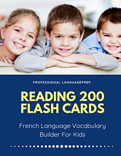 Imagen de archivo de Reading 200 Flash Cards French Language Vocabulary Builder For Kids: Practice Basic and Sight Words list activities books to improve writing, spelling . and 1st - 3rd grade. (French Edition) a la venta por California Books