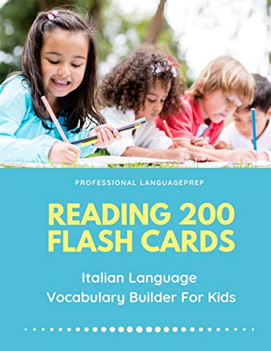 Imagen de archivo de Reading 200 Flash Cards Italian Language Vocabulary Builder For Kids: Practice Basic and Sight Words list activities books to improve writing, . and 1st - 3rd grade (Italian Edition) a la venta por Save With Sam