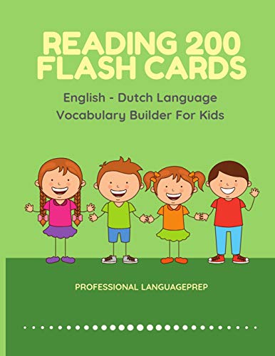 Imagen de archivo de Reading 200 Flash Cards English - Dutch Language Vocabulary Builder For Kids: Practice Basic Sight Words list activities books to improve reading . kindergarten and 1st, 2nd, 3rd grade. a la venta por California Books