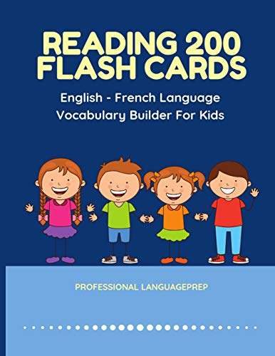 Imagen de archivo de Reading 200 Flash Cards English - French Language Vocabulary Builder For Kids: Practice Basic Sight Words list activities books to improve reading . kindergarten and 1st, 2nd, 3rd grade. a la venta por SecondSale