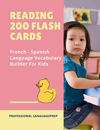 Beispielbild fr Reading 200 Flash Cards French - Spanish Language Vocabulary Builder For Kids: Practice Basic Sight Words list activities books to improve reading skills with pictures dictionary games for babies, toddlers, preschool, kindergarten and 1st, 2nd, 3rd grade. zum Verkauf von THE SAINT BOOKSTORE