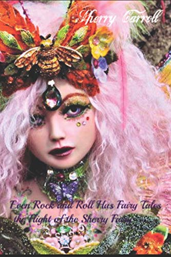 Stock image for Even Rock and Roll has Fairy Tales: The Flight of the Sherry Fairy for sale by Revaluation Books