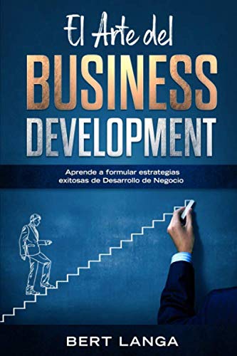 Beispielbild fr El Arte del Business Development: Aprende a formular estrategias exitosas de Desarrollo de Negocio zum Verkauf von Revaluation Books