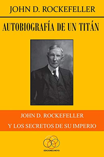 Stock image for Autobiografa de un titán: John D. Rockefeller y los secretos de su imperio (Spanish Edition) for sale by PlumCircle