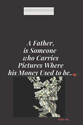 Stock image for A Father is Someone Who Carries Pictures Where His Money Used to be: Funny Father's Day Appreciation Gift, 6x9 inches Lined Journal Notebook, Coolest Dad ever thank you with all the love for sale by Revaluation Books