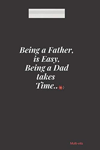 Stock image for Being A Father is Easy, Being A Dad takes Time: Funny Father's Day Appreciation Gift, 6x9 inches Lined Journal Notebook, Coolest Dad ever thank you with all the love for sale by Revaluation Books