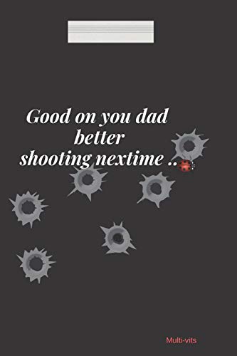 Stock image for Good On you dad better shooting nextime: Funny Father's Day Appreciation Gift, 6x9 inches Lined Journal Notebook, Coolest Dad ever thank you with all the love for sale by Revaluation Books