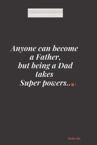 Stock image for Anyone Can Become A Father,But being a Dad takes Super Powers: Funny Father's Day Appreciation Gift, 6x9 inches Lined Journal Notebook, Coolest Dad ever thank you with all the love for sale by Revaluation Books