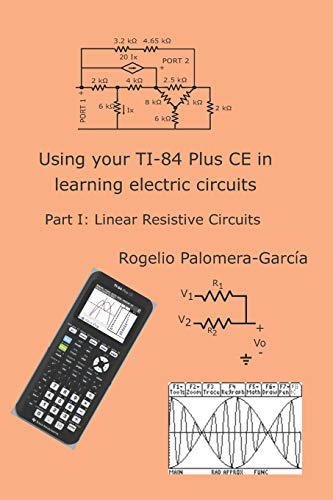 Imagen de archivo de Using your TI-84 Plus CE in learning electric circuits: Part I: Linear Resistive Circuits. a la venta por ThriftBooks-Dallas