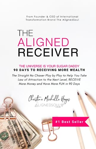 Beispielbild fr The Aligned Receiver: The Straight No Chaser Play by Play to Take Law of Attraction to the Next Level, RECEIVE More Money and Have More FUN in 90 Days (The Alignedsoul) zum Verkauf von Lucky's Textbooks
