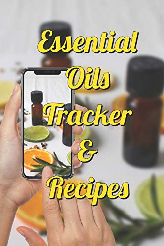 9781099066023: Essential Oils Tracker & Recipes: Ultimate Workbook to Track Your Favorite Blends with 96 Diffuser Recipes Gift Book