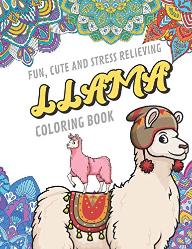 9781099071942: Fun Cute And Stress Relieving Llama Coloring Book: Find Relaxation And Mindfulness By Coloring the Stress Away With Beautiful Black and White Llama ... Perfect Gag Gift Birthday Present or Holidays