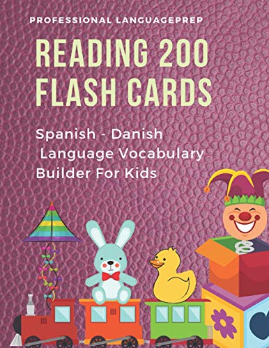 Beispielbild fr Reading 200 Flash Cards Spanish - Danish Language Vocabulary Builder For Kids: Practice Basic Sight Words list activities books to improve reading skills with pictures dictionary games for babies, toddlers, preschool, kindergarten and 1st, 2nd, 3rd grade. zum Verkauf von THE SAINT BOOKSTORE