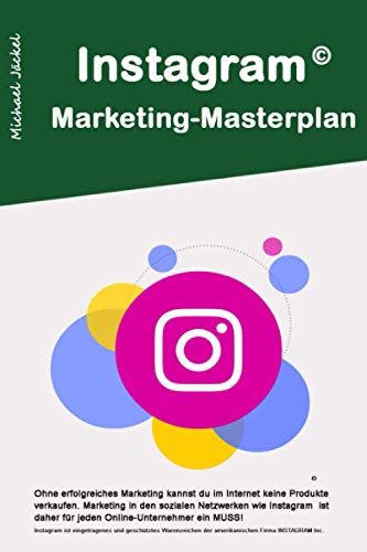 9781099113284: Instagram Marketing Masterplan: Wie du dir bei Instagram eine Gewinn bringende Fanbase auf Instagram aufbaust (German Edition)