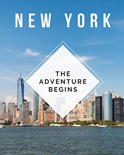 Stock image for New York - The Adventure Begins: Trip Planner & Travel Journal Notebook To Plan Your Next Vacation In Detail Including Itinerary, Checklists, Calendar, Flight, Hotels & more for sale by AwesomeBooks