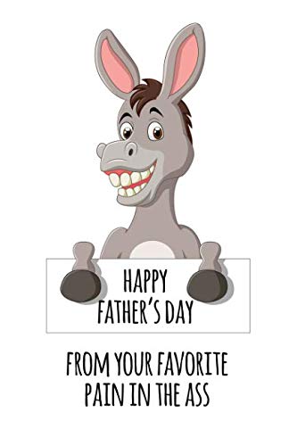 Beispielbild fr Happy father's day from your favorite pain in the ass: Perfect funny saying journal / notebook gift for dad. Happy Father's Day. zum Verkauf von Revaluation Books