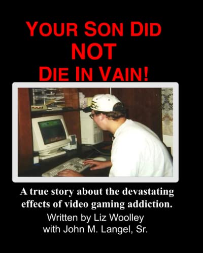 Stock image for Your Son did NOT die in vain!: A true story about the devastating effects of video gaming addiction. for sale by St Vincent de Paul of Lane County