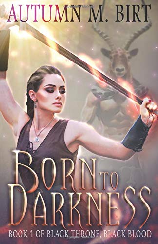 Imagen de archivo de Born to Darkness: A Dark Sword & Sorcery Fantasy (Black Throne, Black Blood) a la venta por Lucky's Textbooks