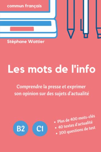 9781099178450: Les mots de l'info: Apprenez le vocabulaire de l'actualit (niveaux B2 et C1) (French Edition)