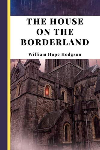 Stock image for The House on the Borderland (Annotated): 2019 New Edition for sale by Revaluation Books