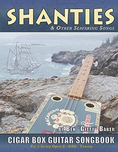 Stock image for Shanties and Other Seafaring Songs Cigar Box Guitar Songbook: A Collection of 38 Traditional Sea Songs Arranged for 3-string Open G GDG for sale by ZBK Books