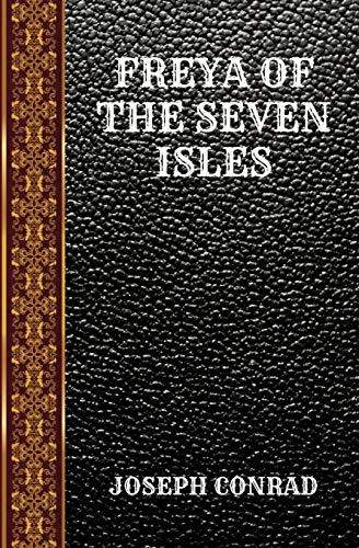 9781099222412: FREYA OF THE SEVEN ISLES: BY JOSEPH CONRAD (CLASSIC BOOK)