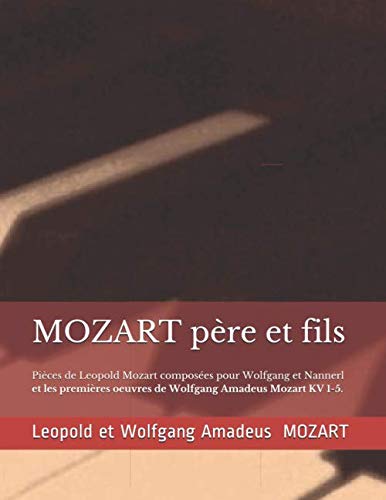 Imagen de archivo de MOZART p re et fils: Oeuvres de Leopold Mozart pour Wolfgang et Nannerl - Premi res oeuvres de Wolfgang Amadeus Mozart a la venta por Goldstone Books