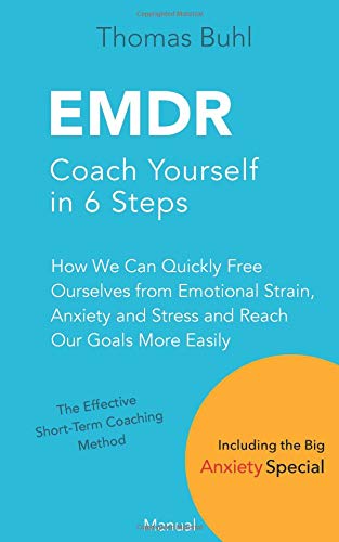 Beispielbild fr EMDR - Coach Yourself in 6 Steps: How We Can Quickly Free Ourselves from Emotional Strain, Anxiety and Stress, and Reach Our Goals More Easily zum Verkauf von WorldofBooks