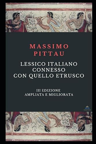 Stock image for LESSICO ITALIANO CONNESSO CON QUELLO ETRUSCO: III edizione ampliata e migliorata (Studi etruschi) for sale by Revaluation Books