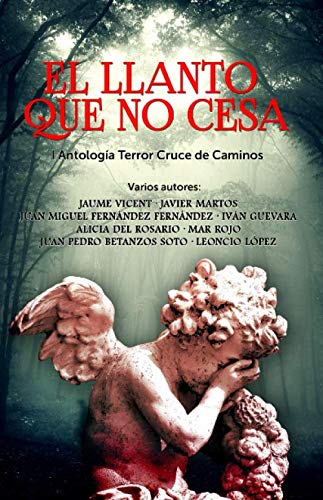 Stock image for El llanto que no cesa: I Antologa de Terror Cruce de Caminos for sale by Revaluation Books