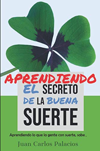 Imagen de archivo de El secreto de la Buena Suerte: Aprendiendo lo que la gente con suerte, sabe. (Spanish Edition) a la venta por Lucky's Textbooks