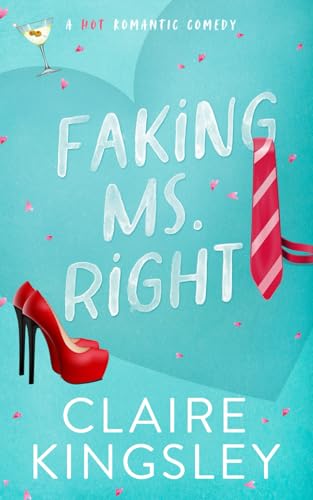 

Faking Ms. Right: A Hot Romant