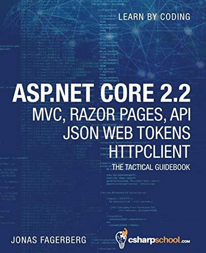 Imagen de archivo de ASP.NET Core 2.2 MVC, Razor Pages, API, JSON Web Tokens & HttpClient: How to Build a Video Course Website a la venta por ThriftBooks-Dallas