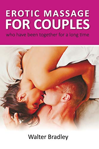 Beispielbild fr Erotic Massage for Couples who have been together for a long time.: How to return your former passion with the help of an erotic couple massage. (Massage book) zum Verkauf von SecondSale